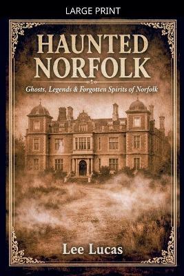 Haunted Norfolk - Lee Lucas - cover