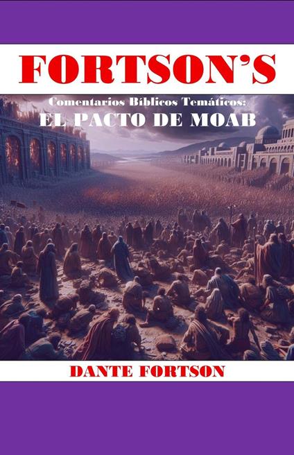 Fortson's Comentarios Bíblicos Temáticos: El Pacto De Moab