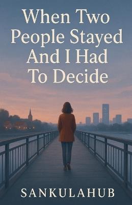 When Two People Stayed And I Had To Decide - Sankulahub - cover