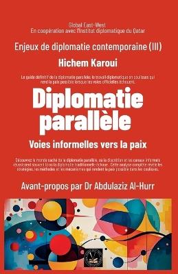 Enjeux de diplomatie contemporaine (III): Diplomatie parallèle - Hichem Karoui - cover