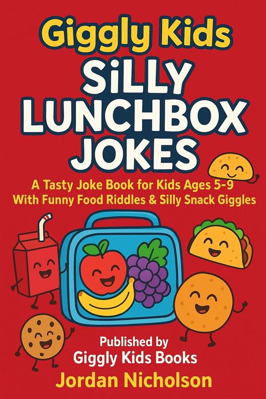 Giggly Kids Silly Lunchbox Jokes - Jordan Nicholson - ebook