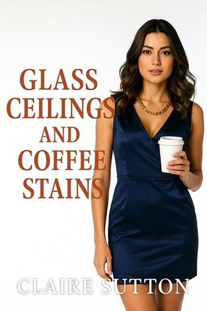 Glass Ceilings and Coffee Stains
