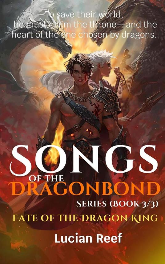 Fate of the Dragon King: To Save Their World, He Must Claim the Throne—and the Heart of the One Chosen by Dragons