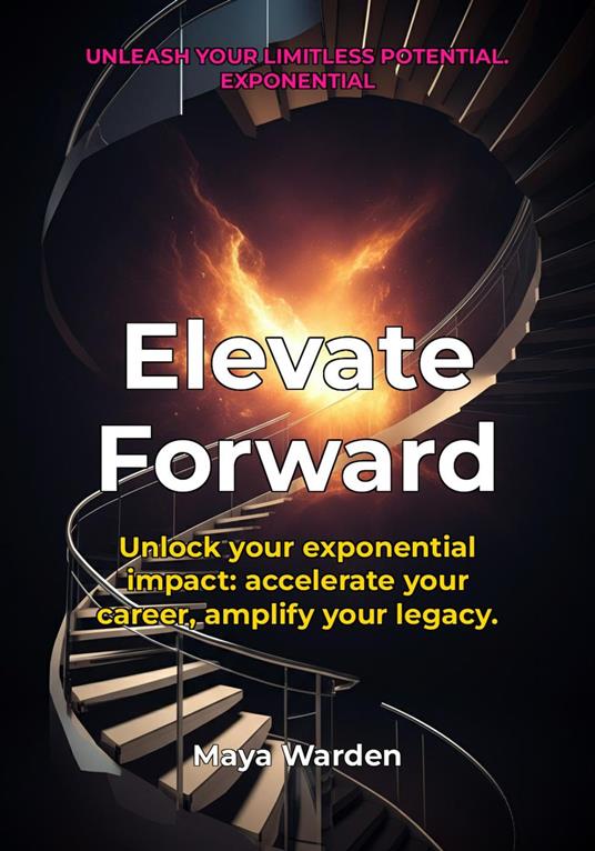 Elevate Forward - Unleash Your Exponential Potential