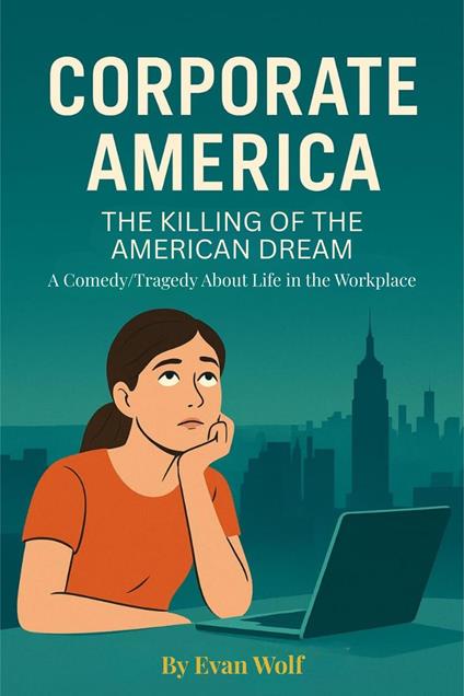 Corporate America The Killing of the American Dream