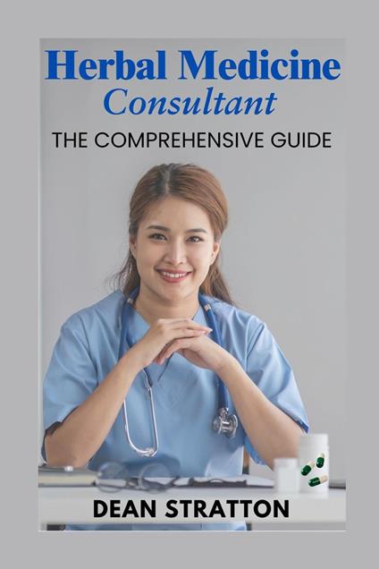 Herbal Medicine Consultant – The Comprehensive Guide