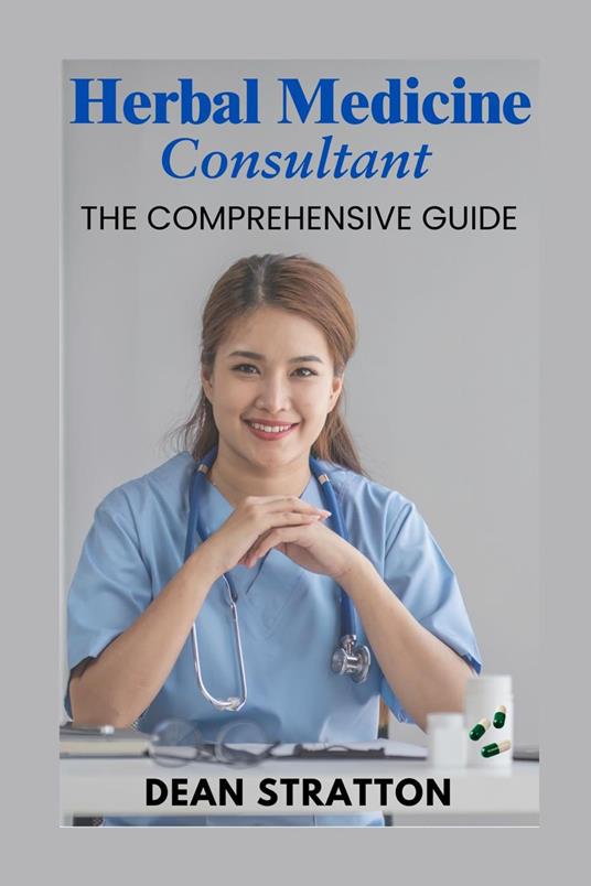 Herbal Medicine Consultant – The Comprehensive Guide