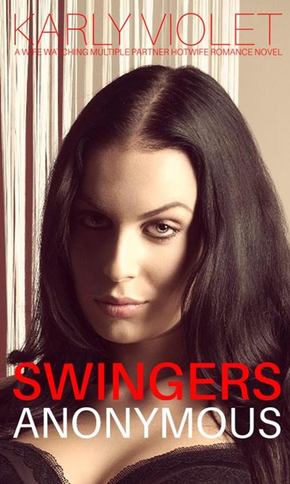 Swingers Anonymous - A Wife Watching Multiple Partner Hotwife Romance Novel