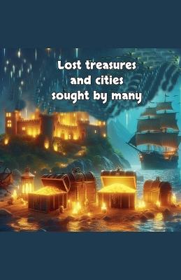 Lost treasures and cities sought by many - Mat Max - cover