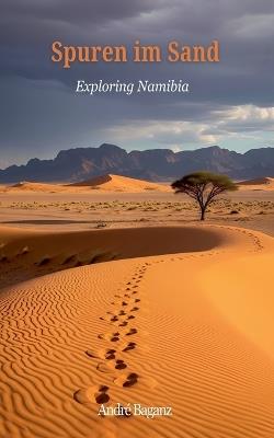 Spuren im Sand: Exploring Namibia - André Baganz - cover