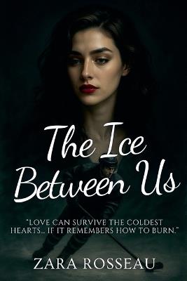 The Ice Between Us - Zara Rosseau - cover