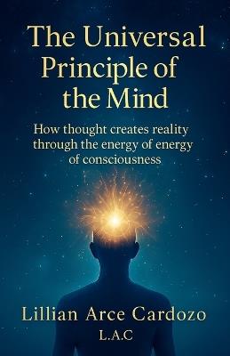 The Universal Principle of the Mind - Lilian Arce Cardozo - cover