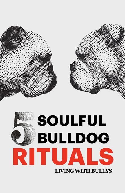 5 Soulful Bulldog Rituals