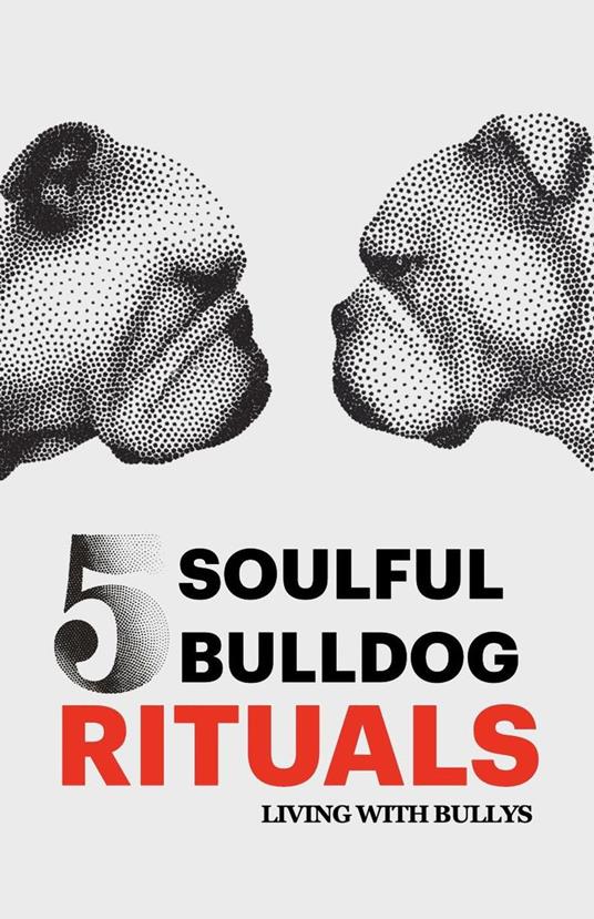 5 Soulful Bulldog Rituals