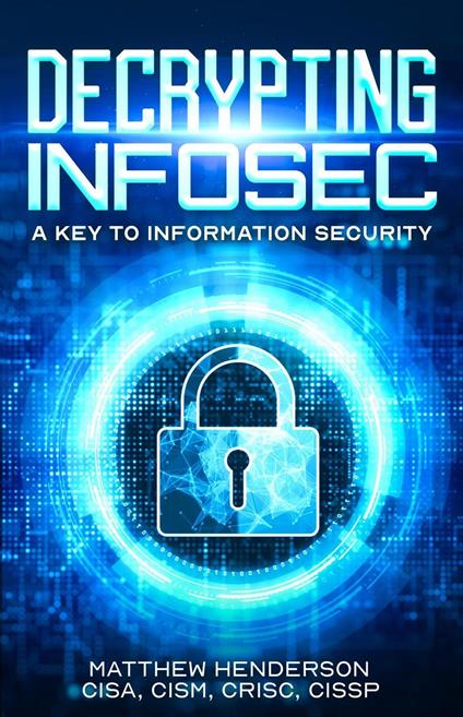 Decrypting Infosec: A Key to Information Security