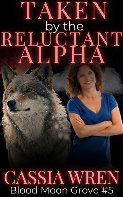 Taken by the Reluctant Alpha