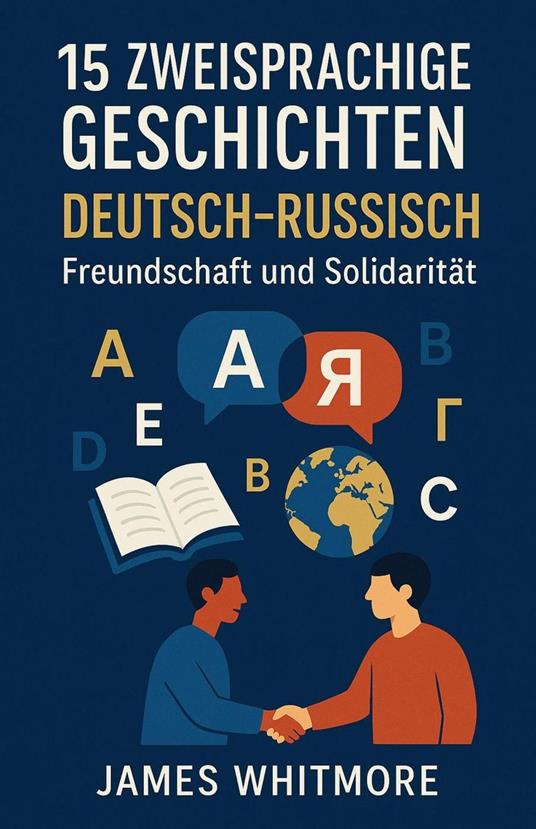 15 zweisprachige Geschichten Deutsch–Russisch: Freundschaft und Solidarität