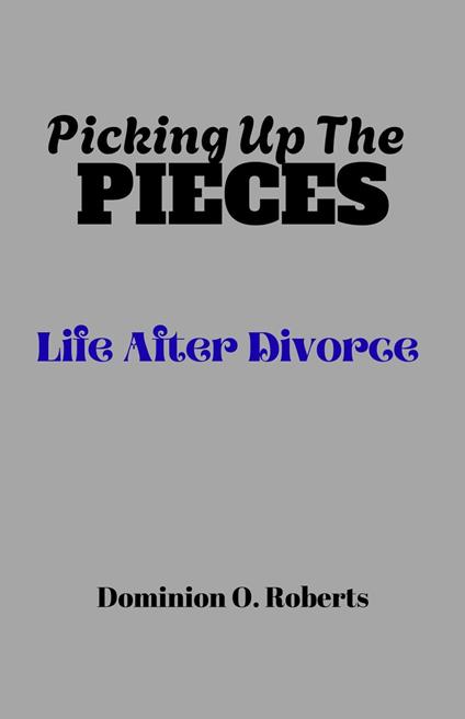 Picking Up The Pieces: Life After Divorce