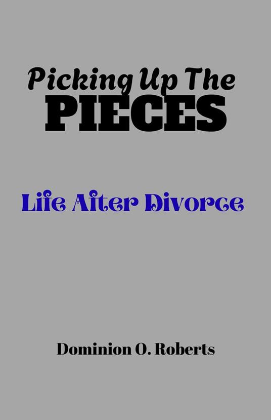 Picking Up The Pieces: Life After Divorce