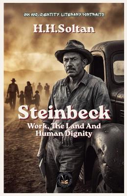 Steinbeck: Work, The Land And Human Dignity - H H Soltan - cover