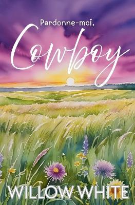 Pardonne-moi, Cowboy - Willow White - cover
