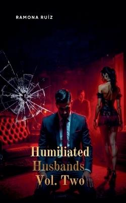 Humiliated Husbands Vol. Two - Ramona Ruiz - cover