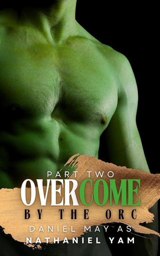 Overcome by the Orc (Part 2)