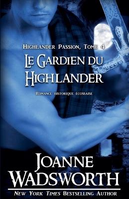 Le Gardien du Highlander: Romance historique écossaise - Joanne Wadsworth - cover
