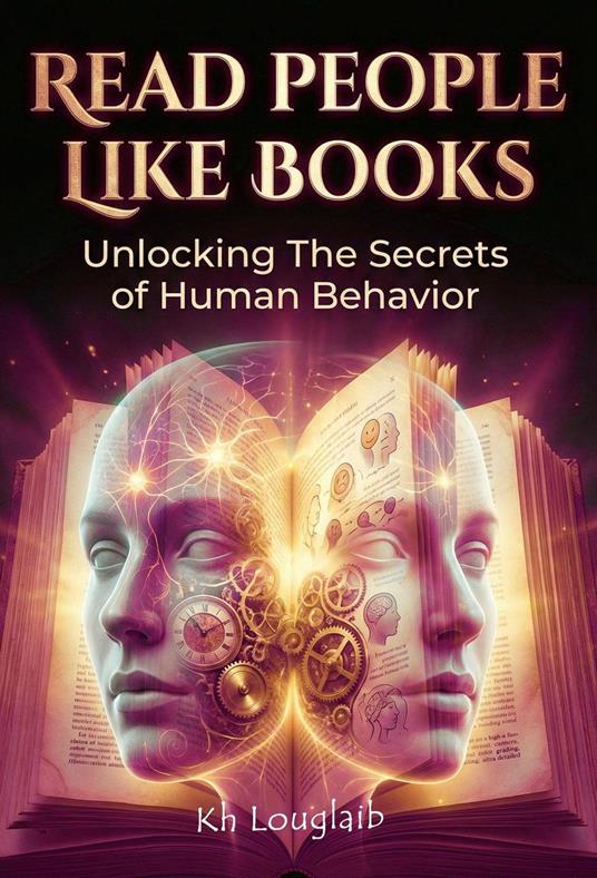 Read People Like Books: Unlocking The Secrets of Human Behavior