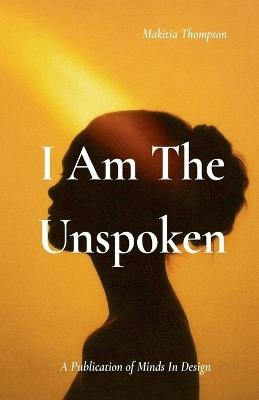 I Am The Unspoken - Makitia Thompson - cover