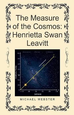 The Measure of the Cosmos: Henrietta Swan Leavitt - Michael Webster - cover
