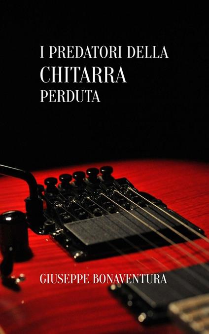 I predatori della chitarra perduta - GIUSEPPE BONAVENTURA - ebook