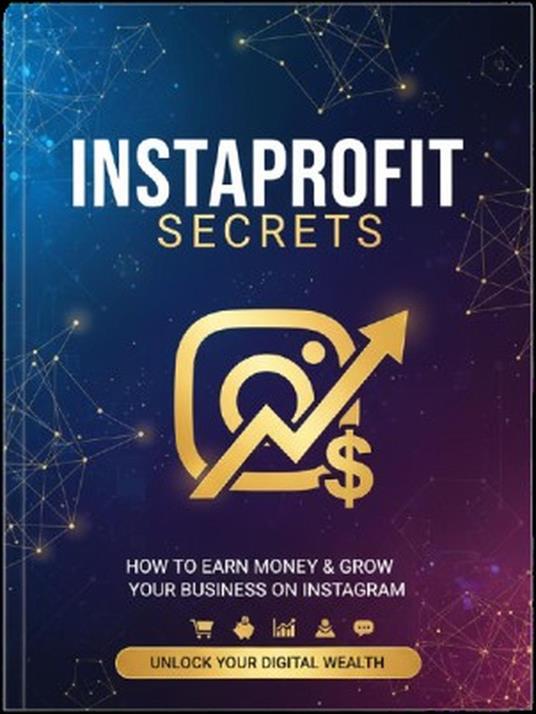 InstaProfit Secrets: How to Earn Money & Grow Your Business on Instagram