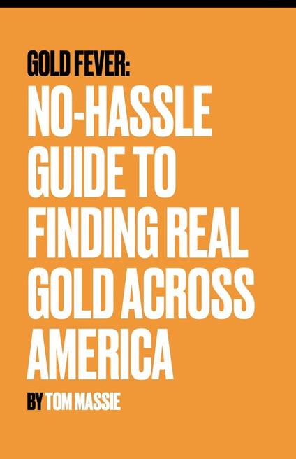 Gold Fever: No-Hassle Guide to Finding Real Gold Across America