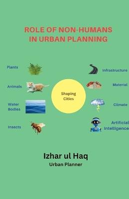 Role of Non-Humans in Urban Planning - Izhar Ul Haq - cover
