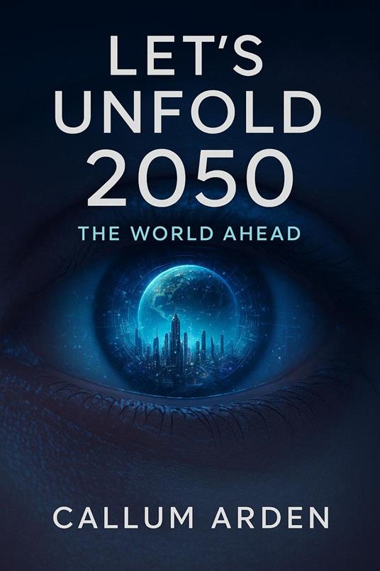 Let’s Unfold 2050: The World Ahead