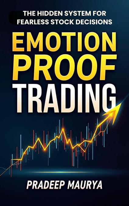 Emotion-Proof Trading: The Hidden System for Fearless Stock Decisions