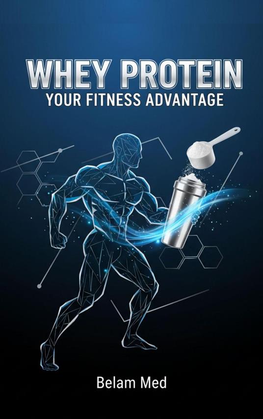 Whey Protein: Your Fitness Advantage