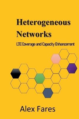 Heterogeneous Networks: LTE Coverage and Capacity Enhancement - Alex Fares - cover