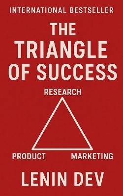 The Triangle of Success: Research - Product - Marketing - Lenin Dev - cover