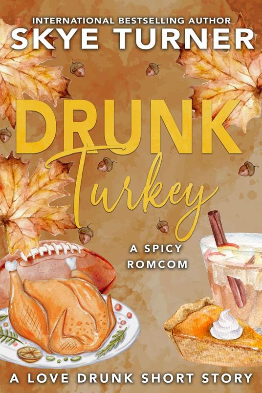 Drunk Turkey, A Love Drunk Short Story
