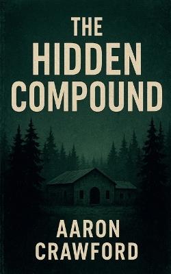The Hidden Compound - Aaron Crawford - cover