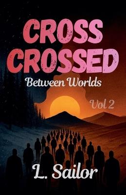 Cross Crossed: Between Worlds - L Sailor - cover