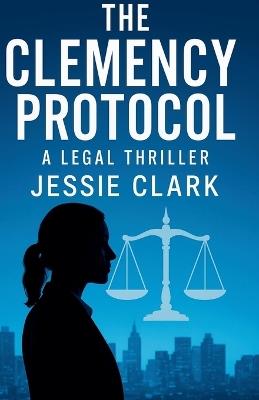 The Clemency Protocol - Jessie Clark - cover