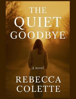 The Quiet Goodbye - Rebecca Colette - cover