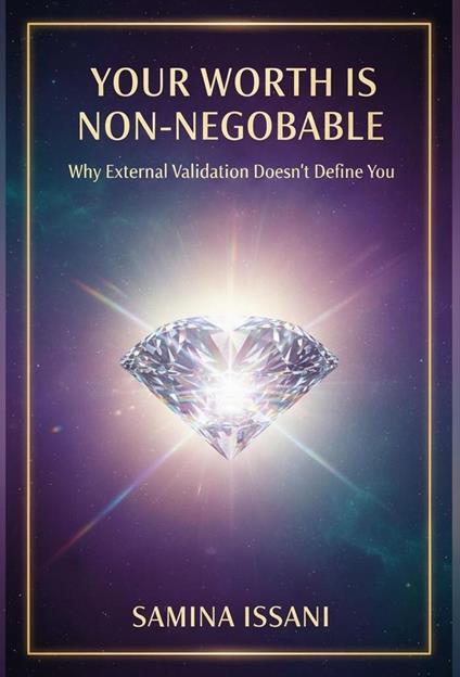 Your Worth is Non-Negotiable: Why External Validation Doesn't Define You