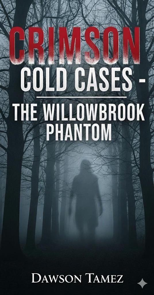 Crimson Cold Cases- The Willowbrook Phantom