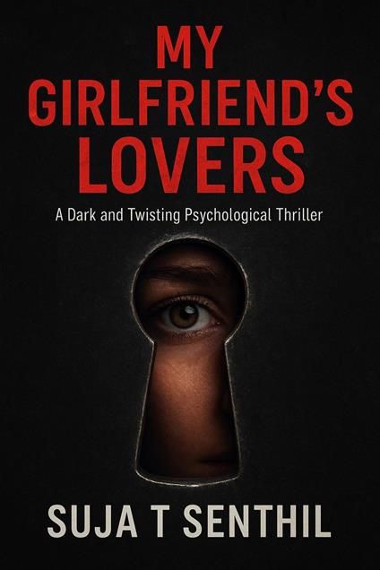 My Girlfriend’s Lovers: A Dark and Twisting Psychological Thriller