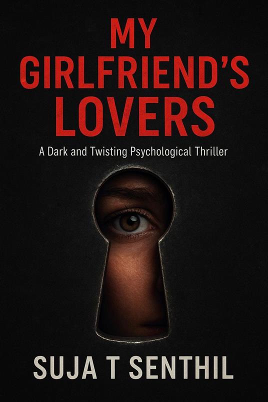 My Girlfriend’s Lovers: A Dark and Twisting Psychological Thriller