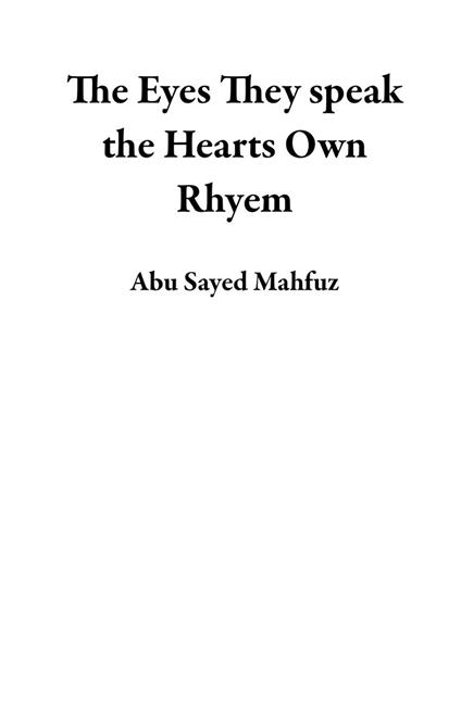 The Eyes They speak the Hearts Own Rhyem